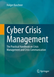 Springer Fachmedien Wiesbaden Cyber Crisis Management , The Practical Handbook On Crisis Management And Crisis Communication