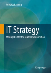 IT Strategy : Making IT Fit for the Digital Transformation