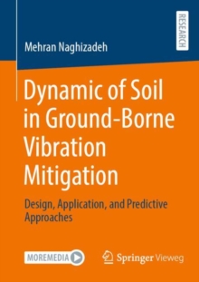 Dynamic of Soil in Ground-Borne Vibration Mitigation : Design, Application, and Predictive Approaches