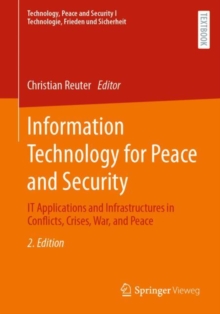 Information Technology for Peace and Security : IT Applications and Infrastructures in Conflicts, Crises, War, and Peace