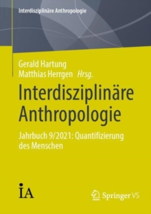 Interdisziplinare Anthropologie : Jahrbuch 9/2021: Quantifizierung des Menschen