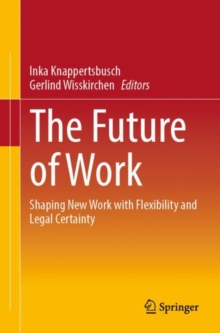 The Future of Work : Shaping New Work with Flexibility and Legal Certainty