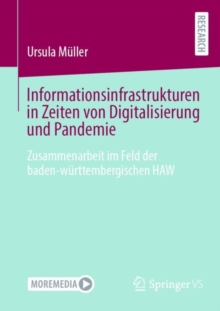 Informationsinfrastrukturen in Zeiten von Digitalisierung und Pandemie : Zusammenarbeit im Feld der baden-wurttembergischen HAW