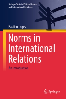 Norms in International Relations : An Introduction