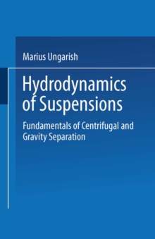 Hydrodynamics of Suspensions : Fundamentals of Centrifugal and Gravity Separation