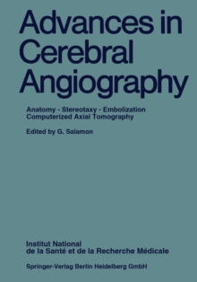 Advances in Cerebral Angiography : Anatomy * Stereotaxy * Embolization Computerized Axial Tomography