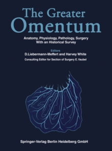 The Greater OMENTUM : Anatomy, Physiology, Pathology, Surgery With an Historical Survey