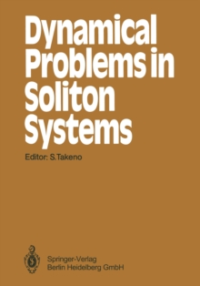 Dynamical Problems in Soliton Systems : Proceedings of the Seventh Kyoto Summer Institute, Kyoto, Japan, August 27-31, 1984