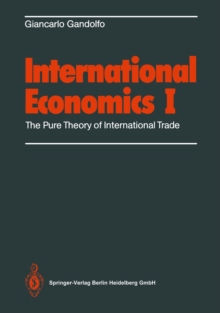 International Economics : Volume 1: The Pure Theory of International Trade