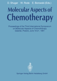 Molecular Aspects of Chemotherapy : Proceedings of the Third International Symposium on Molecular Aspects of Chemotherapy Gdansk, Poland June 19-21, 1991