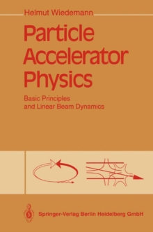 Particle Accelerator Physics : Basic Principles and Linear Beam Dynamics