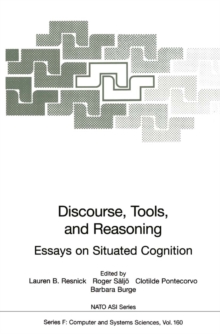 Discourse, Tools and Reasoning : Essays on Situated Cognition