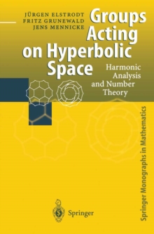 Groups Acting on Hyperbolic Space : Harmonic Analysis and Number Theory