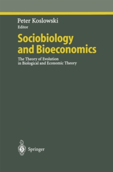 Sociobiology and Bioeconomics : The Theory of Evolution in Biological and Economic Theory