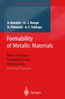 Formability of Metallic Materials : Plastic Anisotropy, Formability Testing, Forming Limits