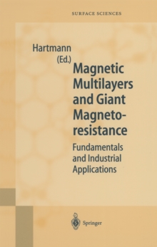 Magnetic Multilayers and Giant Magnetoresistance : Fundamentals and Industrial Applications