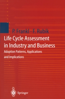 Life Cycle Assessment in Industry and Business : Adoption Patterns, Applications and Implications