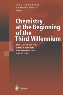 Chemistry at the Beginning of the Third Millennium : Molecular Design, Supramolecules, Nanotechnology and Beyond