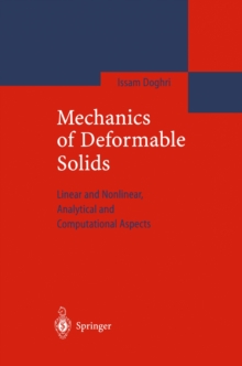 Mechanics of Deformable Solids : Linear, Nonlinear, Analytical and Computational Aspects