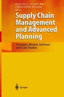 Supply Chain Management and Advanced Planning : Concepts, Models, Software and Case Studies