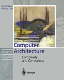 Computer Architecture : Complexity and Correctness