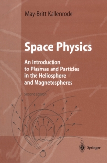 Space Physics : An Introduction to Plasmas and Particles in the Heliosphere and Magnetospheres