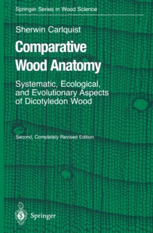 Comparative Wood Anatomy : Systematic, Ecological, and Evolutionary Aspects of Dicotyledon Wood