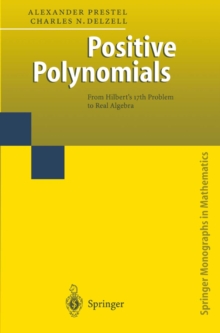 Positive Polynomials : From Hilbert's 17th Problem to Real Algebra