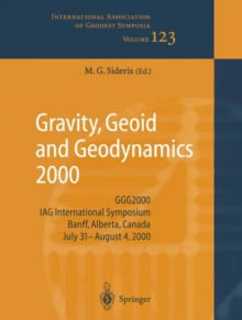 Gravity, Geoid and Geodynamics 2000 : GGG2000 IAG International Symposium Banff, Alberta, Canada July 31 - August 4, 2000