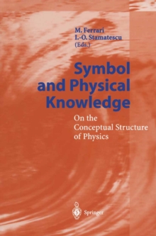 Symbol and Physical Knowledge : On the Conceptual Structure of Physics