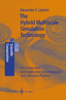 The Hybrid Multiscale Simulation Technology : An Introduction with Application to Astrophysical and Laboratory Plasmas