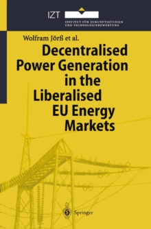 Decentralised Power Generation in the Liberalised EU Energy Markets : Results from the DECENT Research Project