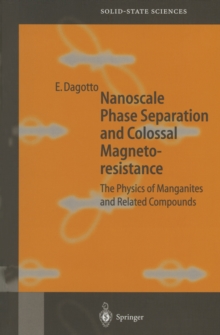 Nanoscale Phase Separation and Colossal Magnetoresistance : The Physics of Manganites and Related Compounds