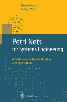 Petri Nets for Systems Engineering : A Guide to Modeling, Verification, and Applications