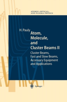 Atom, Molecule, and Cluster Beams II : Cluster Beams, Fast and Slow Beams, Accessory Equipment and Applications