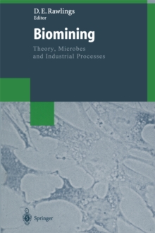 Biomining : Theory, Microbes and Industrial Processes