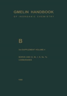 B Boron Compounds : Boron and Cl, Br, I, S, Se, Te, Carboranes