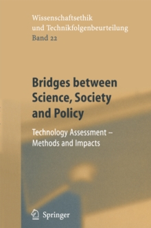 Bridges between Science, Society and Policy : Technology Assessment - Methods and Impacts