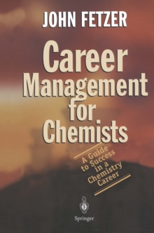 Career Management for Chemists : A Guide to Success in a Chemistry Career