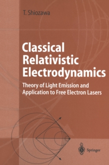 Classical Relativistic Electrodynamics : Theory of Light Emission and Application to Free Electron Lasers