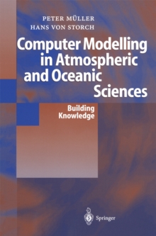 Computer Modelling in Atmospheric and Oceanic Sciences : Building Knowledge