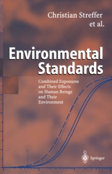 Environmental Standards : Combined Exposures and Their Effects on Human Beings and Their Environment