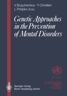 Genetic Approaches in the Prevention of Mental Disorders : Proceedings of the joint-meeting organized by the World Health Organization and the Fondation Ipsen in Paris, May 29-30, 1989