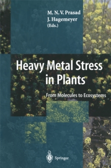 Heavy Metal Stress in Plants : From Molecules to Ecosystems