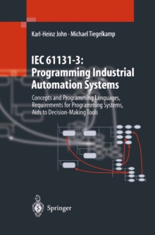 IEC 61131-3: Programming Industrial Automation Systems : Concepts and Programming Languages, Requirements for Programming Systems, Aids to Decision-Making Tools