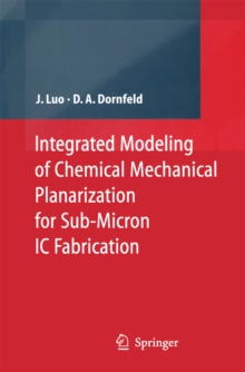 Integrated Modeling of Chemical Mechanical Planarization for Sub-Micron IC Fabrication : From Particle Scale to Feature, Die and Wafer Scales