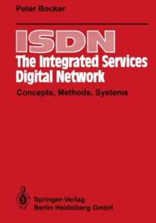 ISDN - The Integrated Services Digital Network : Concepts, Methods, Systems