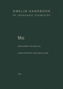 Mo Molybdenum : Molybdenum Oxide Hydrates. Oxomolybdenum Species in Aqueous Solutions