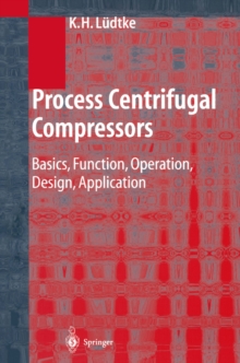 Process Centrifugal Compressors : Basics, Function, Operation, Design, Application