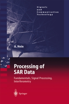 Processing of SAR Data : Fundamentals, Signal Processing, Interferometry